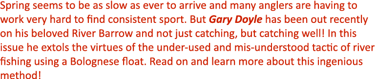 Spring seems to be as slow as ever to arrive and many anglers are having to work very hard to find consistent sport. ...