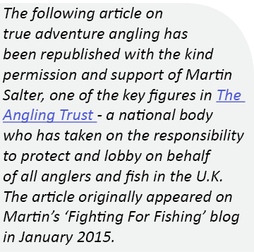 The following article on true adventure angling has been republished with the kind permission and support of Martin S...