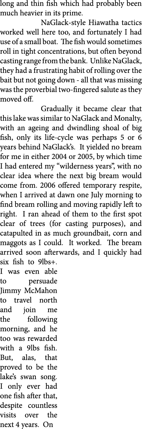 long and thin fish which had probably been much heavier in its prime.   NaGlack-style Hiawatha tactics worked well he...