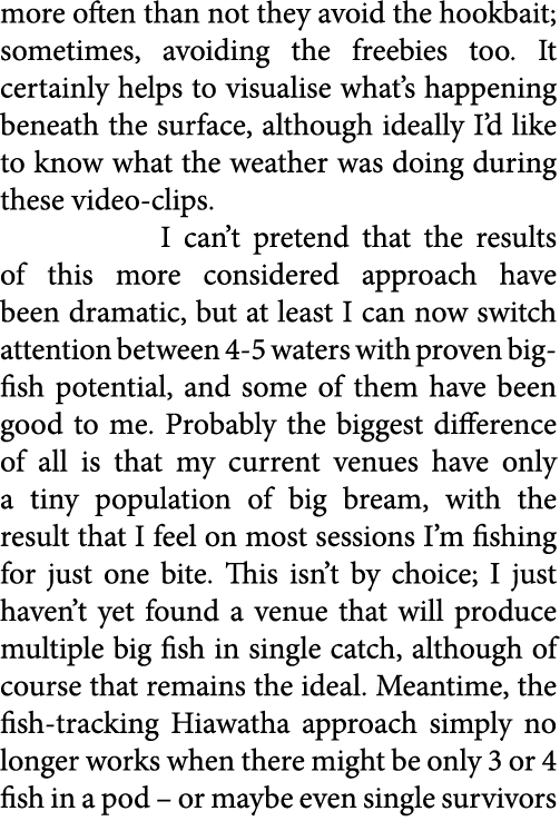 more often than not they avoid the hookbait; sometimes, avoiding the freebies too. It certainly helps to visualise wh...