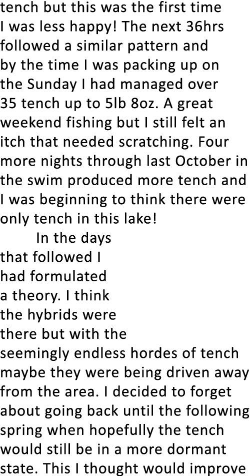 tench but this was the first time I was less happy! The next 36hrs followed a similar pattern and by the time I was p...