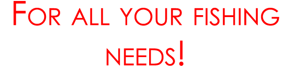 For all your fishing needs!