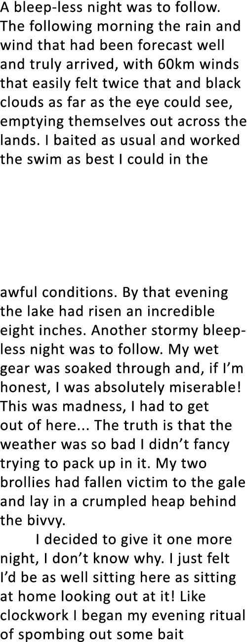 A bleep-less night was to follow. The following morning the rain and wind that had been forecast well and truly arriv...