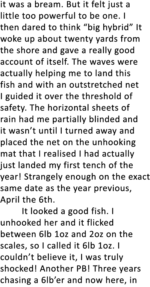 it was a bream. But it felt just a little too powerful to be one. I then dared to think “big hybrid” It woke up about...