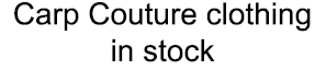 Carp Couture clothing in stock