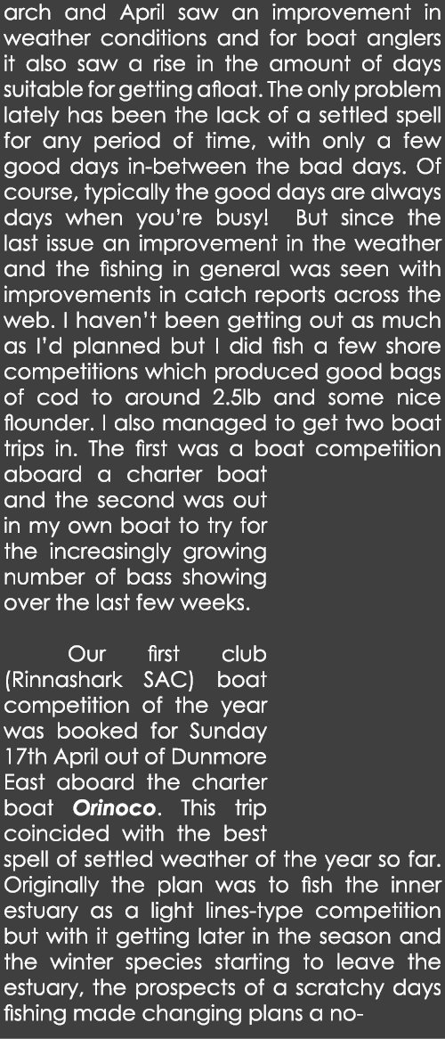 arch and April saw an improvement in weather conditions and for boat anglers it also saw a rise in the amount of days...