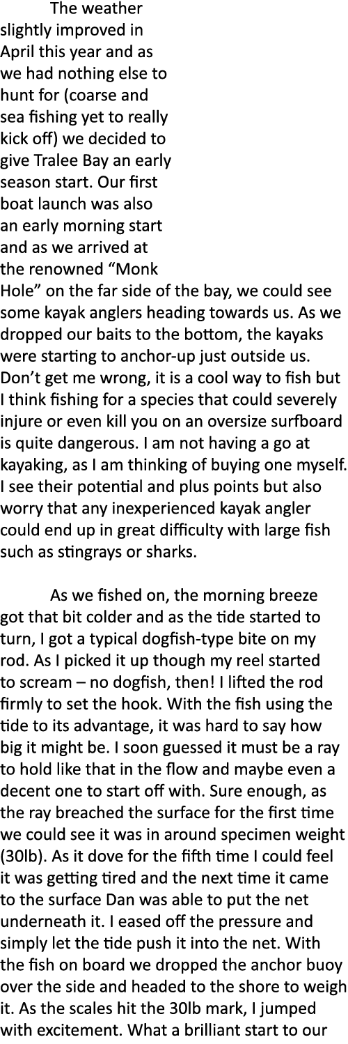  The weather slightly improved in April this year and as we had nothing else to hunt for (coarse and sea fishing yet ...
