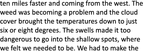 ten miles faster and coming from the west. The weed was becoming a problem and the cloud cover brought the temperatur...
