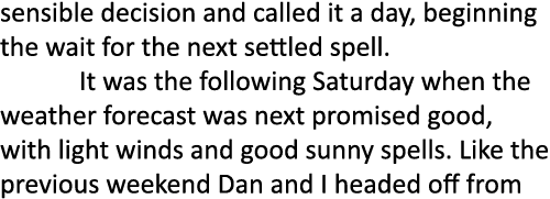 sensible decision and called it a day, beginning the wait for the next settled spell. It was the following Saturday w...