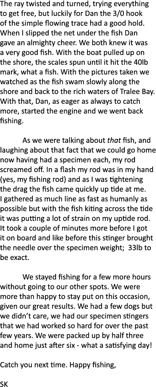 The ray twisted and turned, trying everything to get free, but luckily for Dan the 3/0 hook of the simple flowing tra...