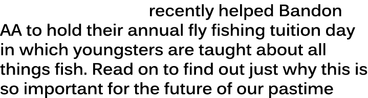 Glenda Powell recently helped Bandon AA to hold their annual fly fishing tuition day in which youngsters are taught a...