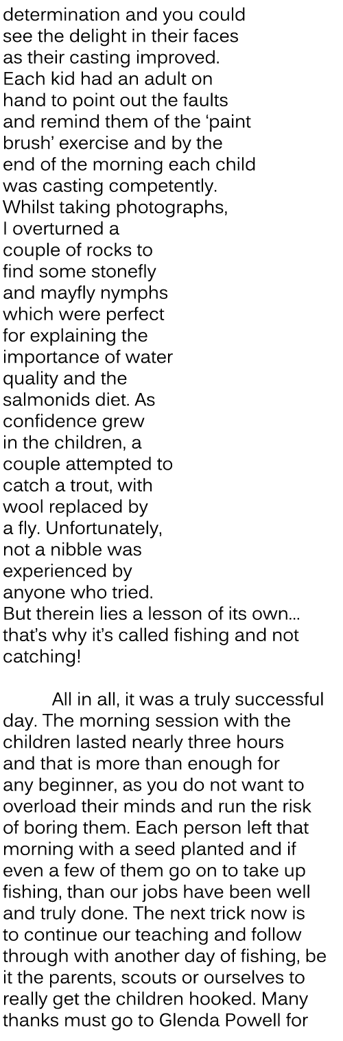 determination and you could see the delight in their faces as their casting improved. Each kid had an adult on hand t...