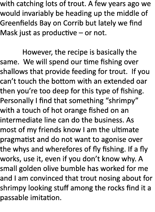 with catching lots of trout. A few years ago we would invariably be heading up the middle of Greenfields Bay on Corri...