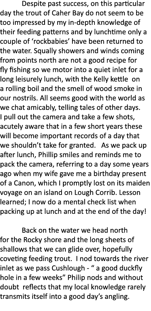  Despite past success, on this particular day the trout of Caher Bay do not seem to be too impressed by my in-depth k...