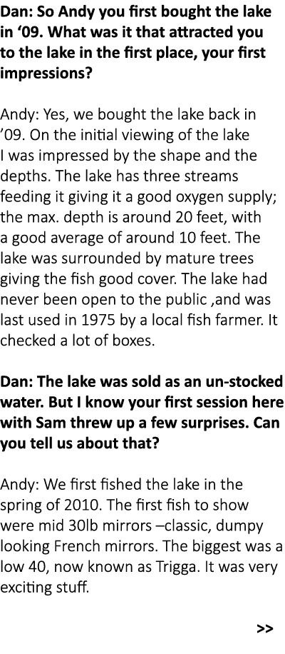Dan: So Andy you first bought the lake in ‘09. What was it that attracted you to the lake in the first place, your fi...