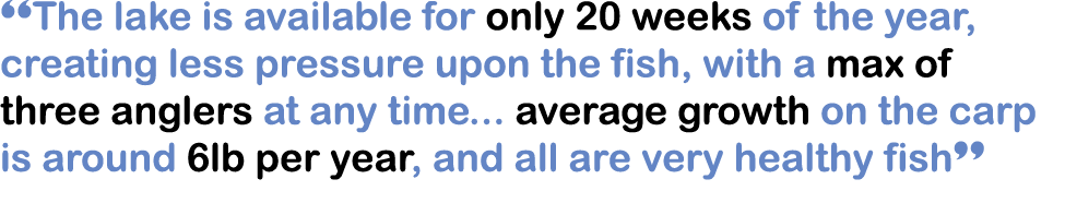 “The lake is available for only 20 weeks of the year, creating less pressure upon the fish, with a max of three angle...