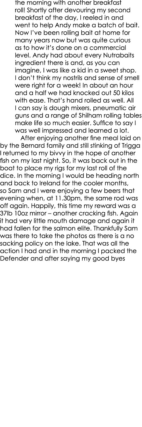 the morning with another breakfast roll! Shortly after devouring my second breakfast of the day, I reeled in and went...