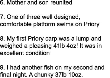 6. Mother and son reunited 7. One of three well designed, comfortable platform swims on Priory 8. My first Priory car...