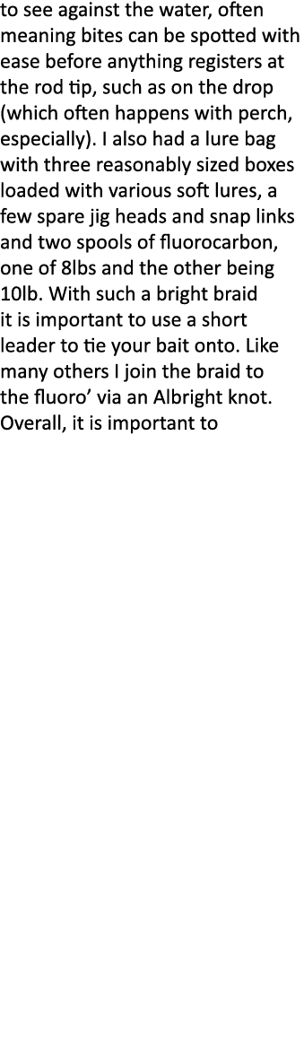 to see against the water, often meaning bites can be spotted with ease before anything registers at the rod tip, such...