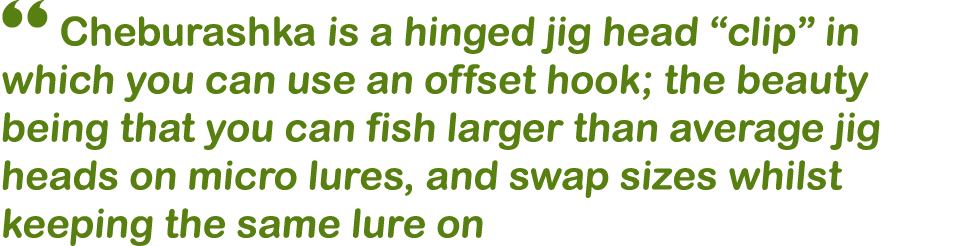 “ Cheburashka is a hinged jig head “clip” in which you can use an offset hook; the beauty being that you can fish lar...