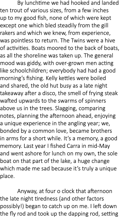  By lunchtime we had hooked and landed ten trout of various sizes, from a few inches up to my good fish, none of whic...