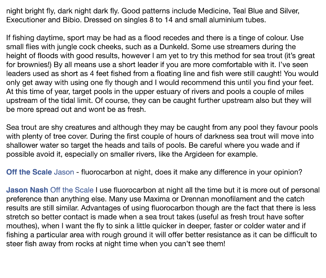 night bright fly, dark night dark fly. Good patterns include Medicine, Teal Blue and Silver, Executioner and Bibio. D...