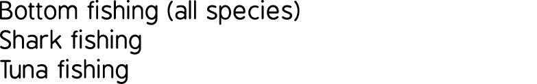 Bottom fishing (all species) April-August Shark fishing july & August Tuna fishing mid August-mid Novemebr