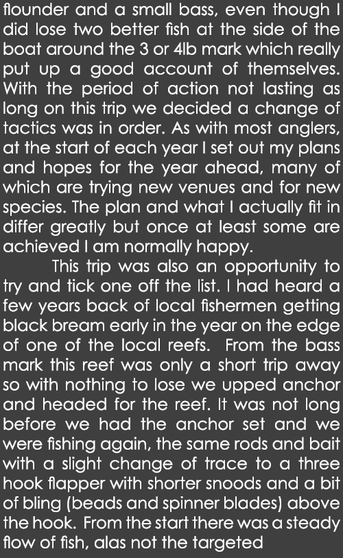 flounder and a small bass, even though I did lose two better fish at the side of the boat around the 3 or 4lb mark wh...