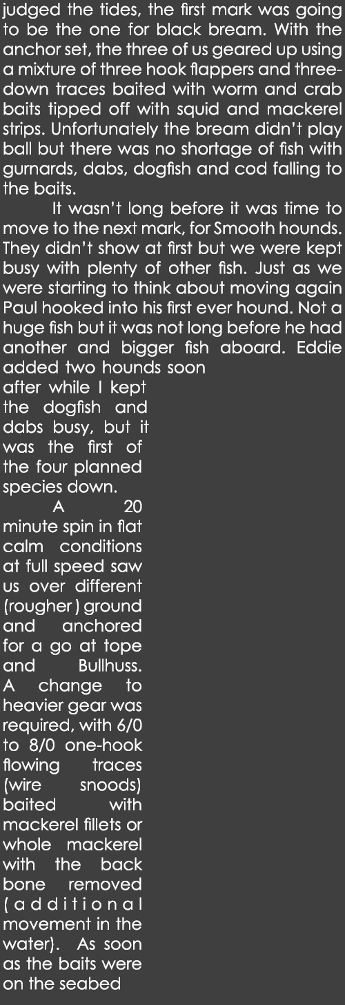 judged the tides, the first mark was going to be the one for black bream. With the anchor set, the three of us geared...