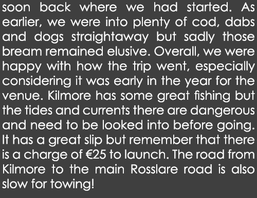 soon back where we had started. As earlier, we were into plenty of cod, dabs and dogs straightaway but sadly those br...