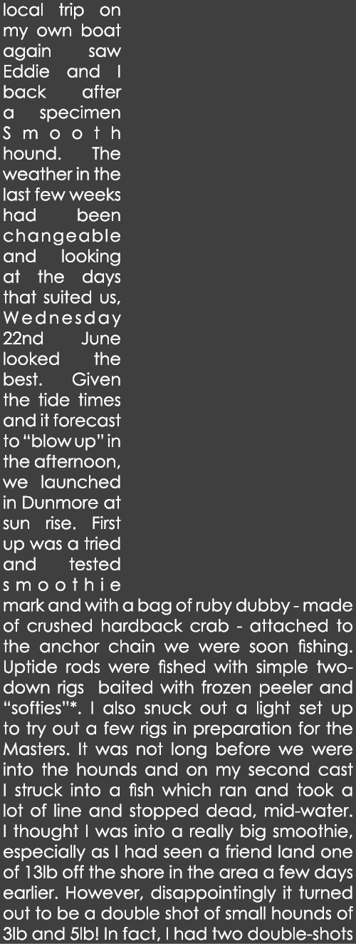 local trip on my own boat again saw Eddie and I back after a specimen Smooth hound. The weather in the last few weeks...