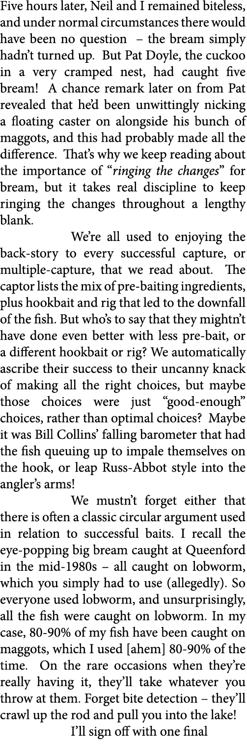 Five hours later, Neil and I remained biteless, and under normal circumstances there would have been no question – th...