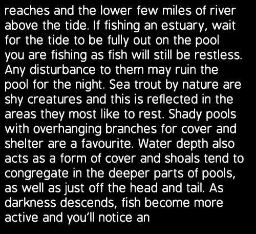 reaches and the lower few miles of river above the tide. If fishing an estuary, wait for the tide to be fully out on ...