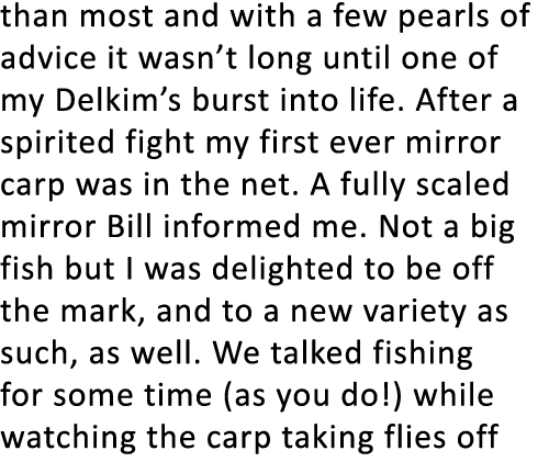 than most and with a few pearls of advice it wasn’t long until one of my Delkim’s burst into life. After a spirited f...