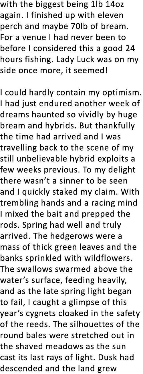 with the biggest being 1lb 14oz again. I finished up with eleven perch and maybe 70lb of bream. For a venue I had nev...