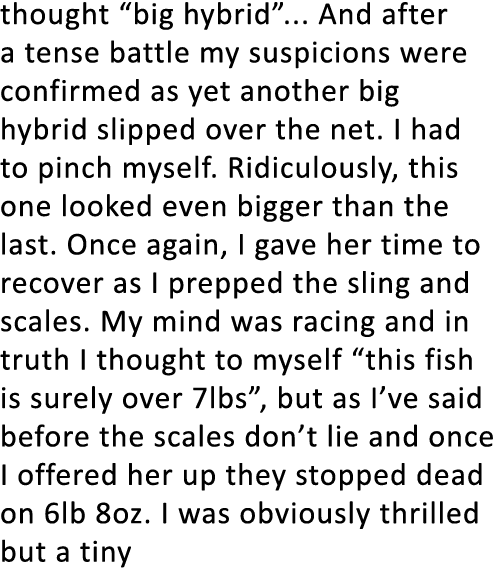 thought “big hybrid”... And after a tense battle my suspicions were confirmed as yet another big hybrid slipped over ...