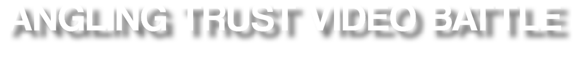 Angling Trust Video Battle