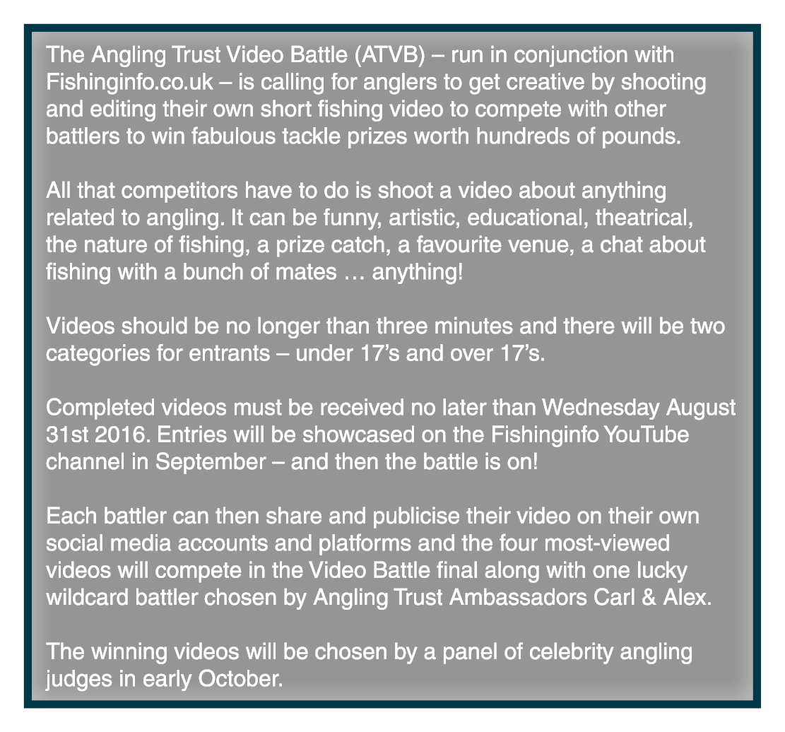 The Angling Trust Video Battle (ATVB) – run in conjunction with Fishinginfo.co.uk – is calling for anglers to get cre...