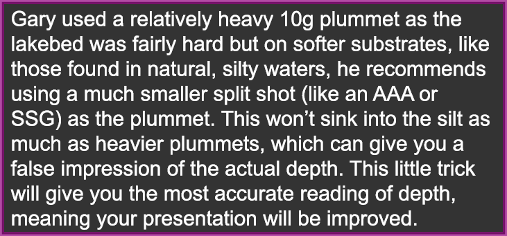Gary used a relatively heavy 10g plummet as the lakebed was fairly hard but on softer substrates, like those found in...