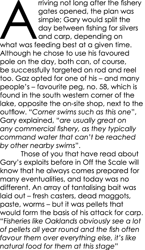 Arriving not long after the fishery gates opened, the plan was simple; Gary would split the day between fishing for s...
