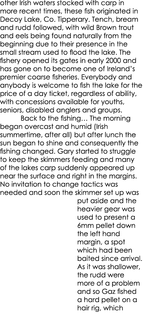 other Irish waters stocked with carp in more recent times, these fish originated in Decoy Lake, Co. Tipperary. Tench,...