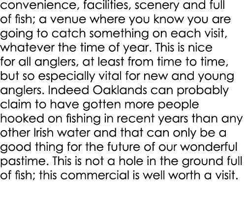 convenience, facilities, scenery and full of fish; a venue where you know you are going to catch something on each vi...
