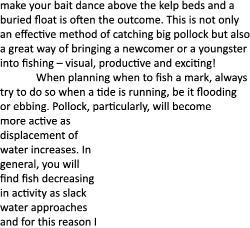 make your bait dance above the kelp beds and a buried float is often the outcome. This is not only an effective metho...