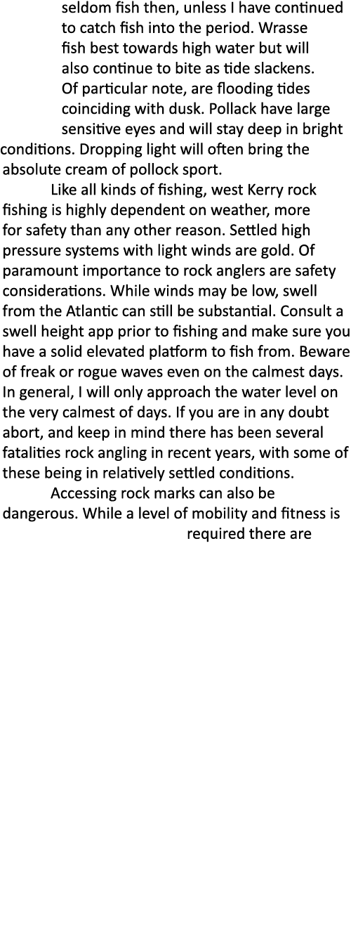 seldom fish then, unless I have continued to catch fish into the period. Wrasse fish best towards high water but will...