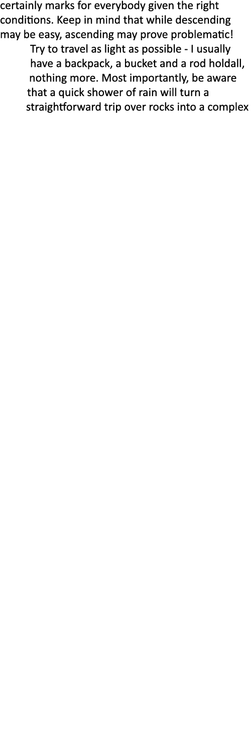 certainly marks for everybody given the right conditions. Keep in mind that while descending may be easy, ascending m...