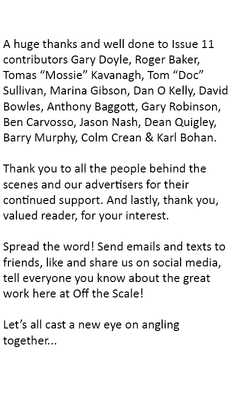 Acknowledgments A huge thanks and well done to Issue 11 contributors Gary Doyle, Roger Baker, Tomas “Mossie” Kavanagh...
