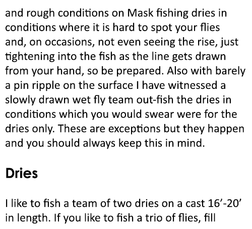 and rough conditions on Mask fishing dries in conditions where it is hard to spot your flies and, on occasions, not e...