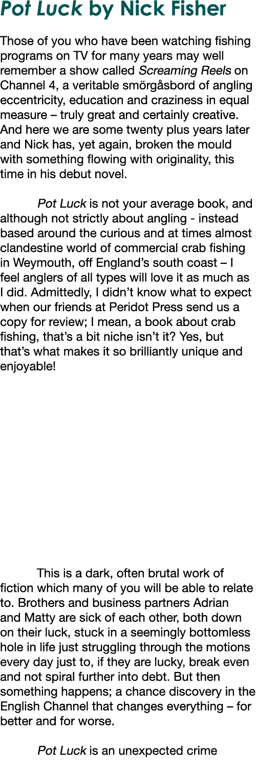 Pot Luck by Nick Fisher Those of you who have been watching fishing programs on TV for many years may well remember a...