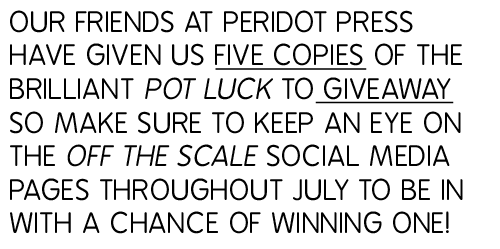 Our friends at Peridot Press have given us five copies of the brilliant Pot Luck to giveaway so make sure to keep an ...