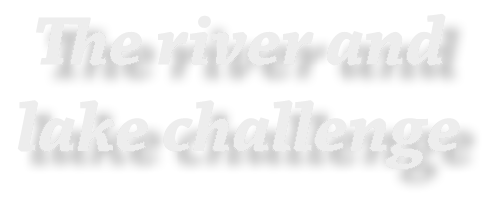 The river and lake challenge